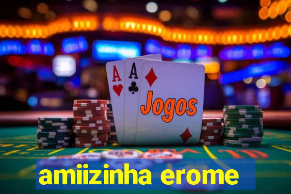amiizinha erome